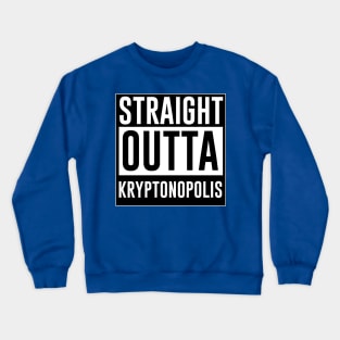 Straight outta Kryptonopolis Crewneck Sweatshirt